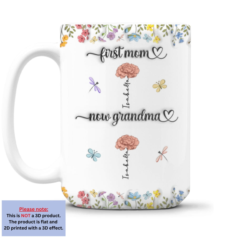 First Mom Now Grandma Birth Flower - Personalized Custom 3D Inflated Effect Mug