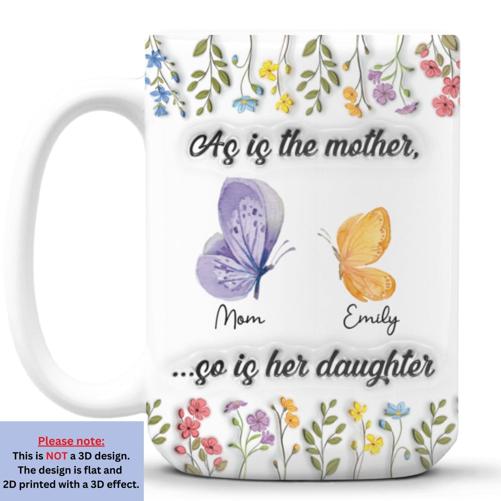 As Is The Mother So Is Her Daughter - Personalized Custom 3D Inflated Mug