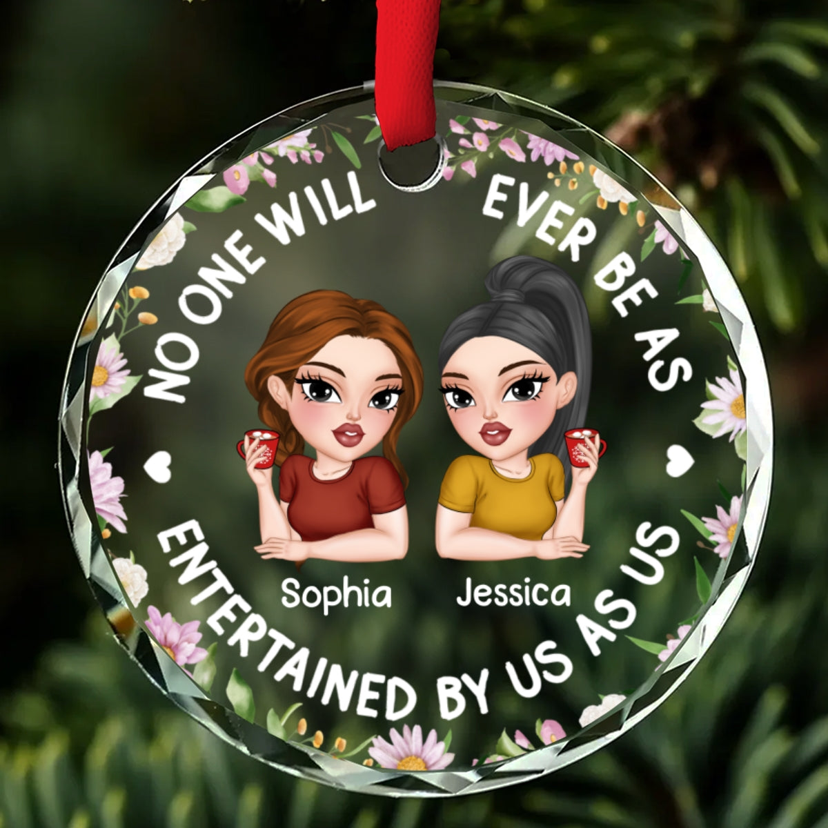 No One Will Ever Be As Entertained - Personalized Custom Glass Ornament