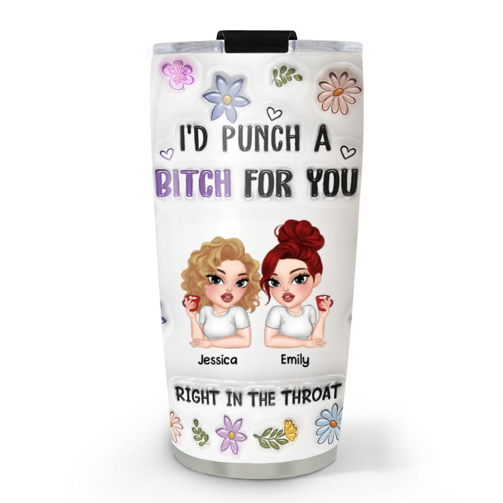Punch A Bitch For You - Personalized Custom 3D Inflated Effect Tumbler