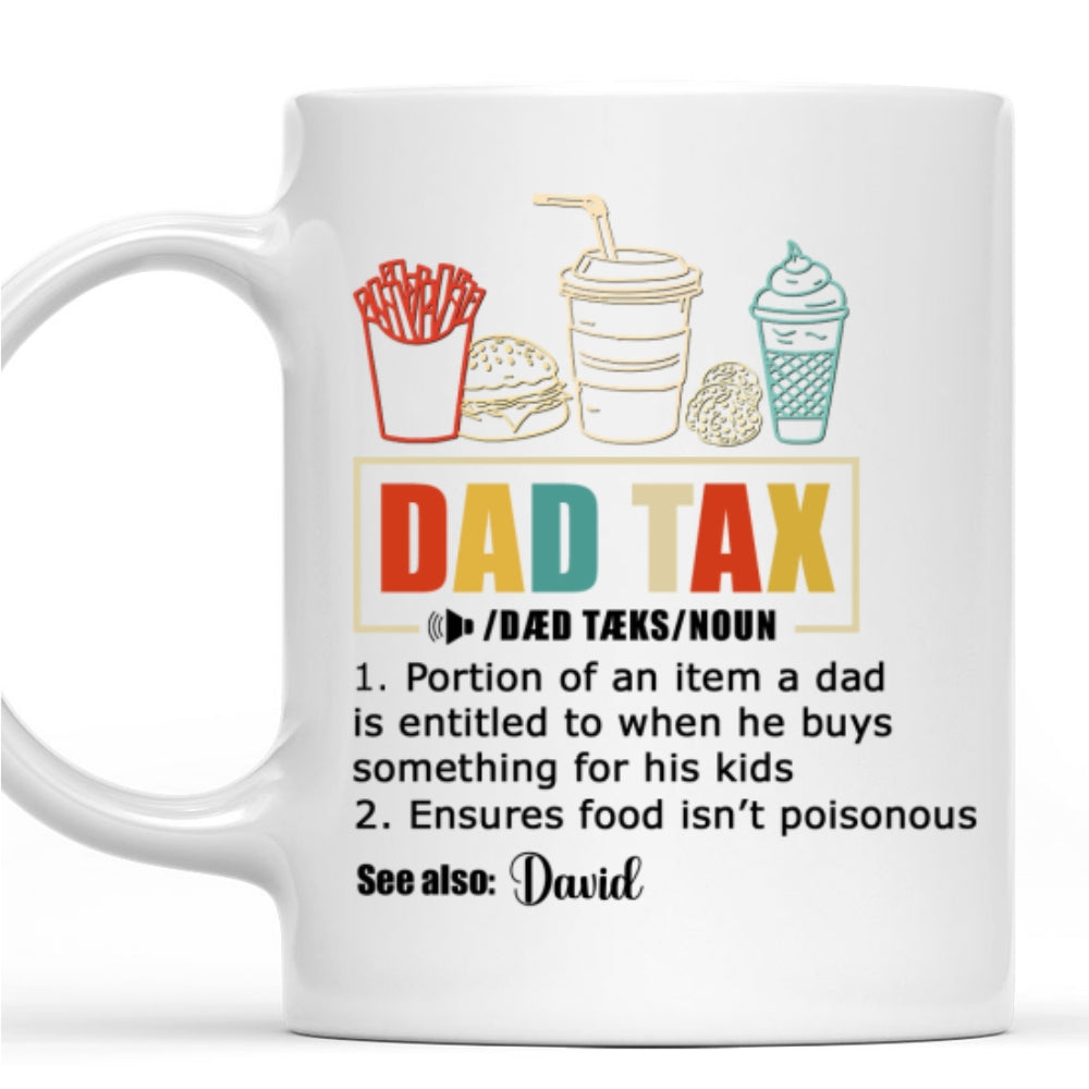 Taxed By Dad No Worries - Personalized Custom Coffee Mug