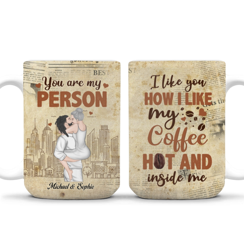 I Like You How I Like My Coffee - Personalized Custom Coffee Mug