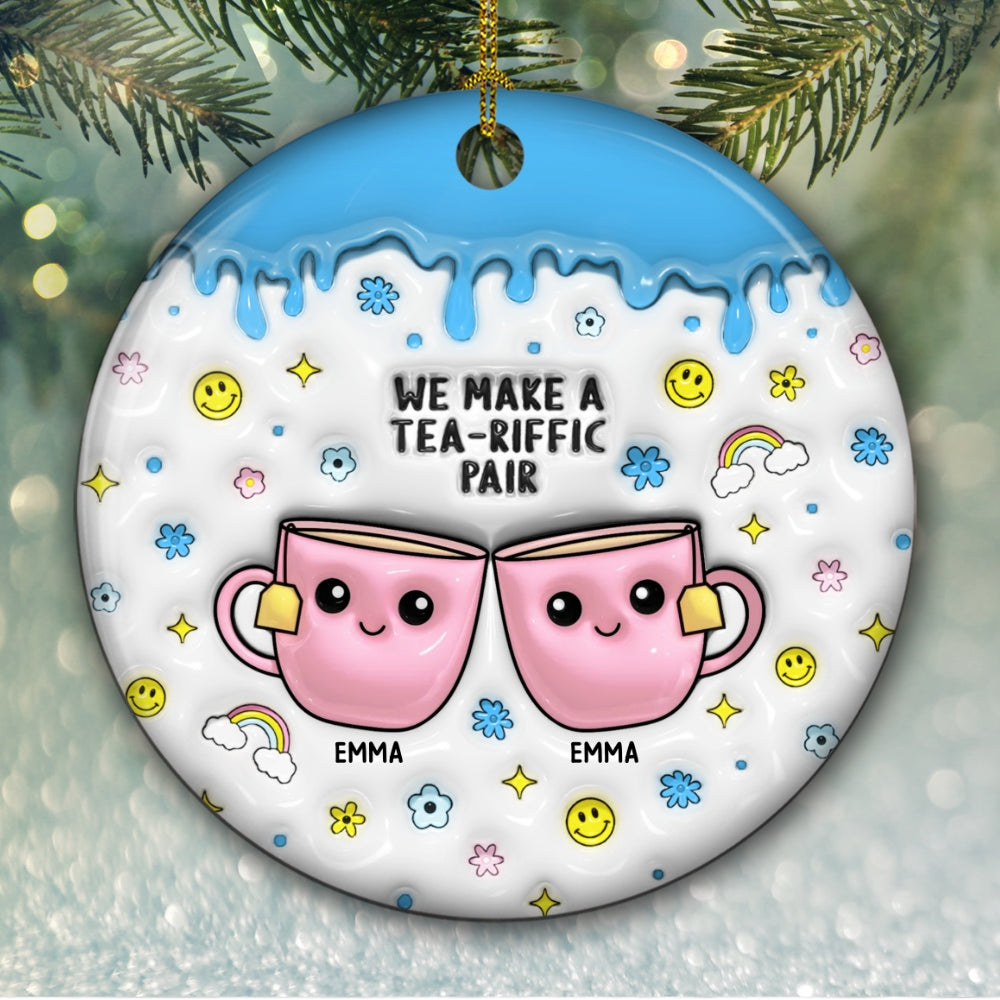 You'll Always Be My Best Tea - Personalized Custom 3D Inflated Effect Ceramic Ornament