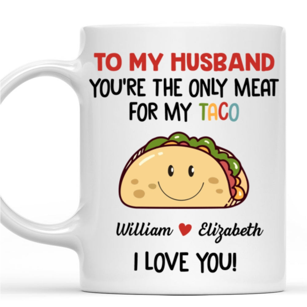 Only Meat For My Taco - Personalized Custom Coffee Mug