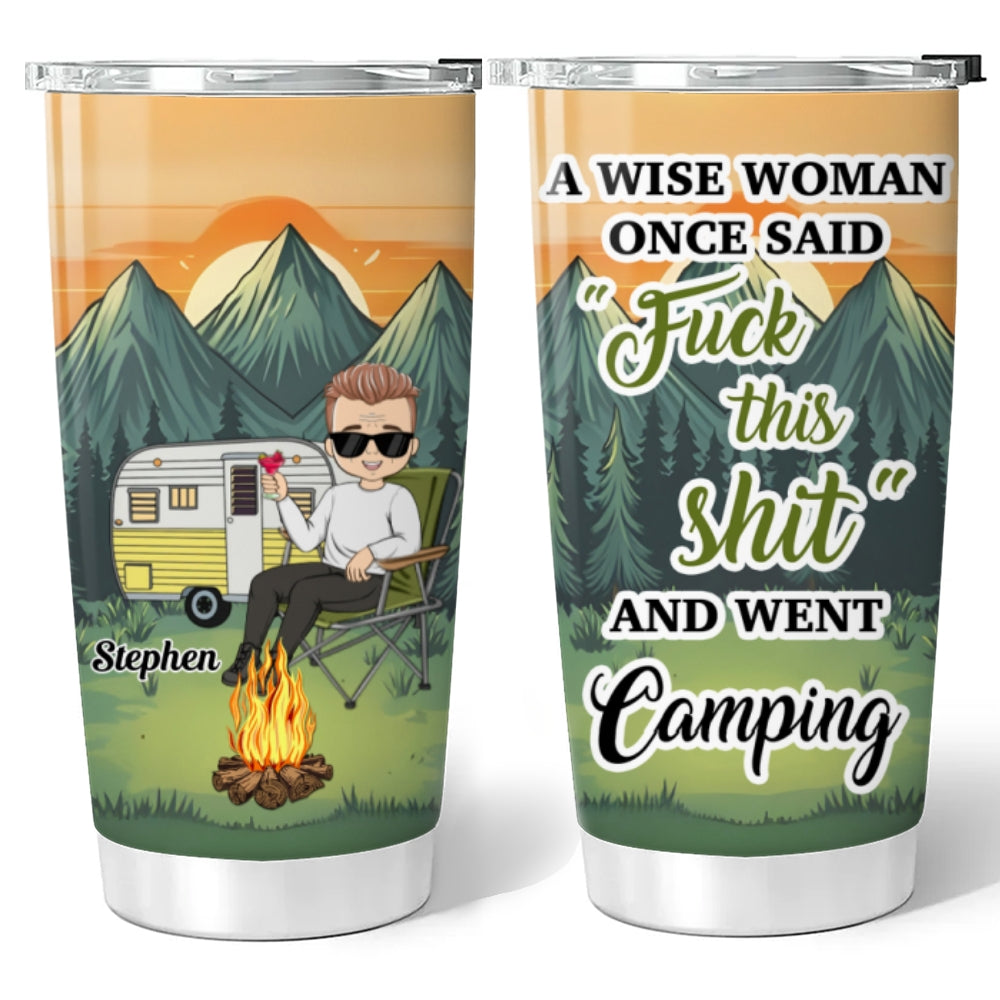 A Wise Woman Once Said And Went Camping - Personalized Custom Tumbler