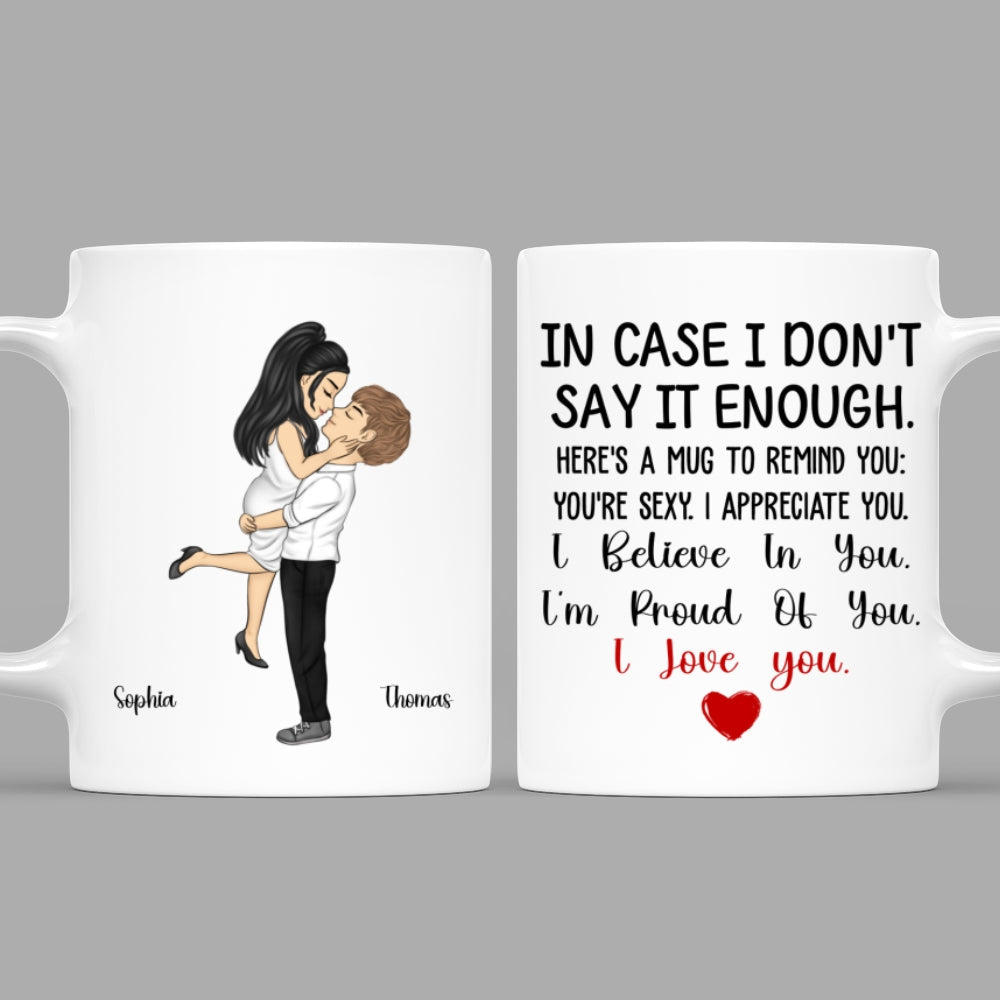 In Case I Do Not Say It Enough - Personalized Custom Coffee Mug