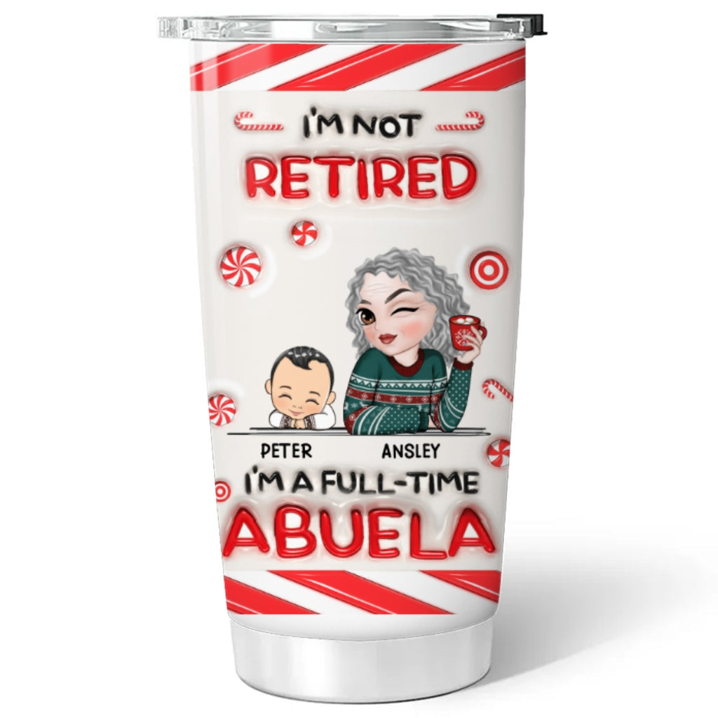 I Am A Full Time Grandma - Personalized Custom 3D Inflated Effect Tumbler