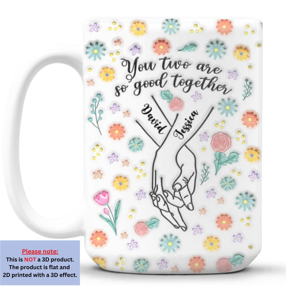 You Two Are So Good Together - Personalized Custom 3D Inflated Effect Mug
