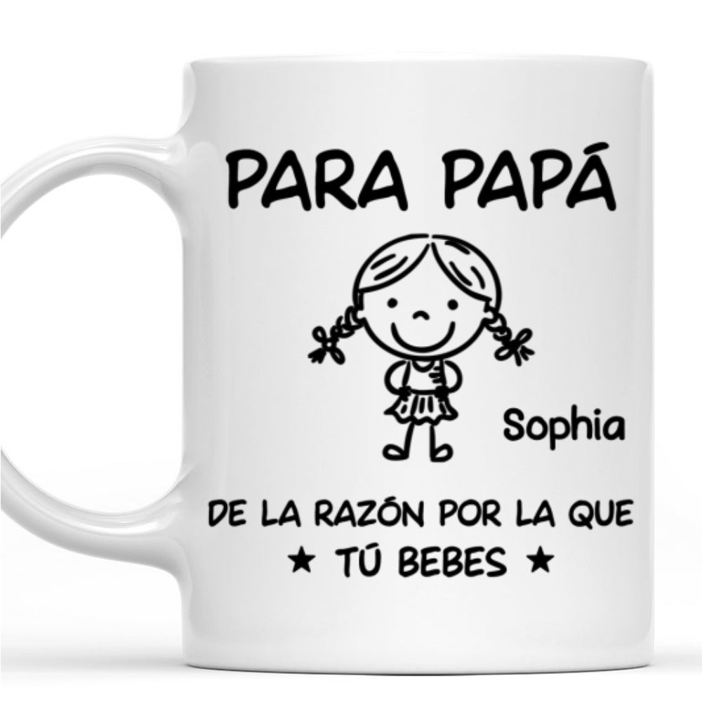 De la razón por la que tú bebes - Taza Personalizada de Café
