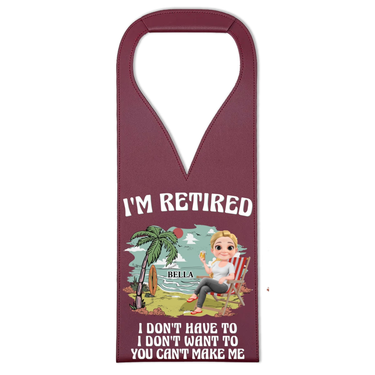 I Am Retired - Personalized Custom Leather Wine Bag