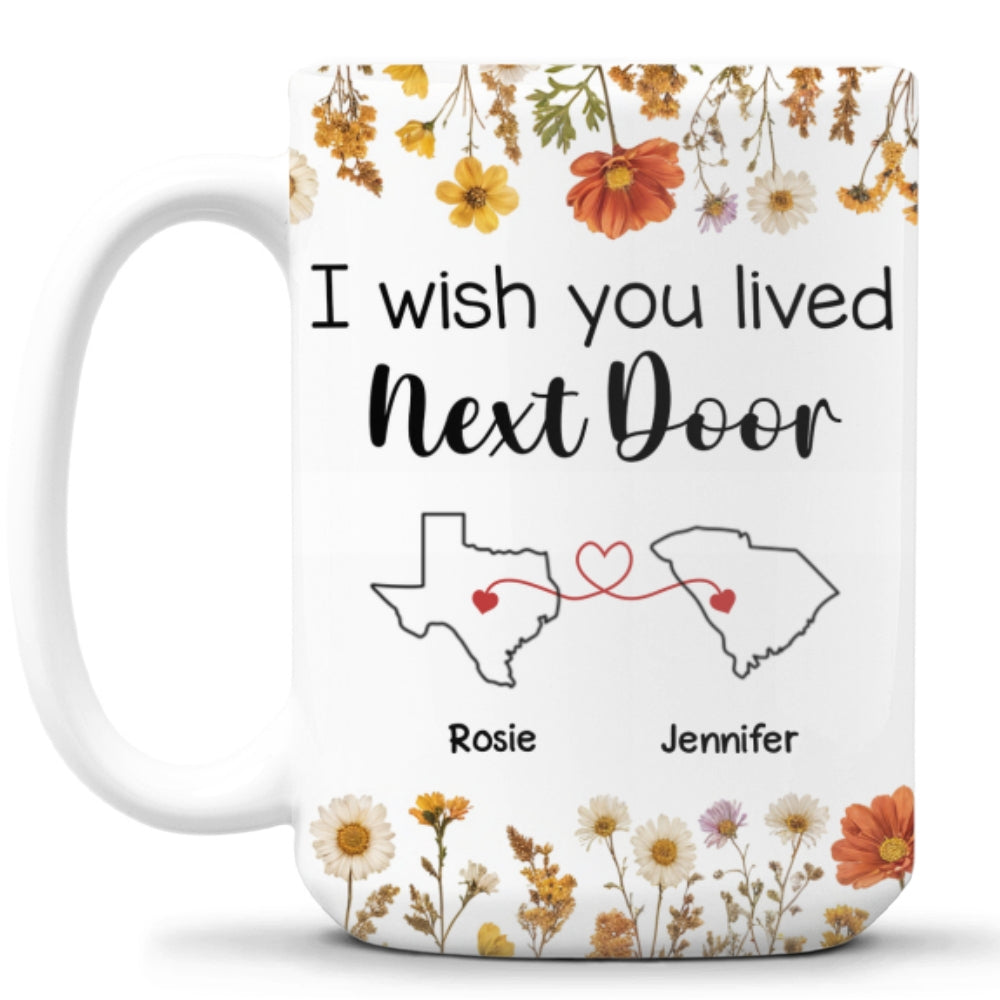 I Wish We Lived Closer Dried Flowers - Personalized Custom Coffee Mug