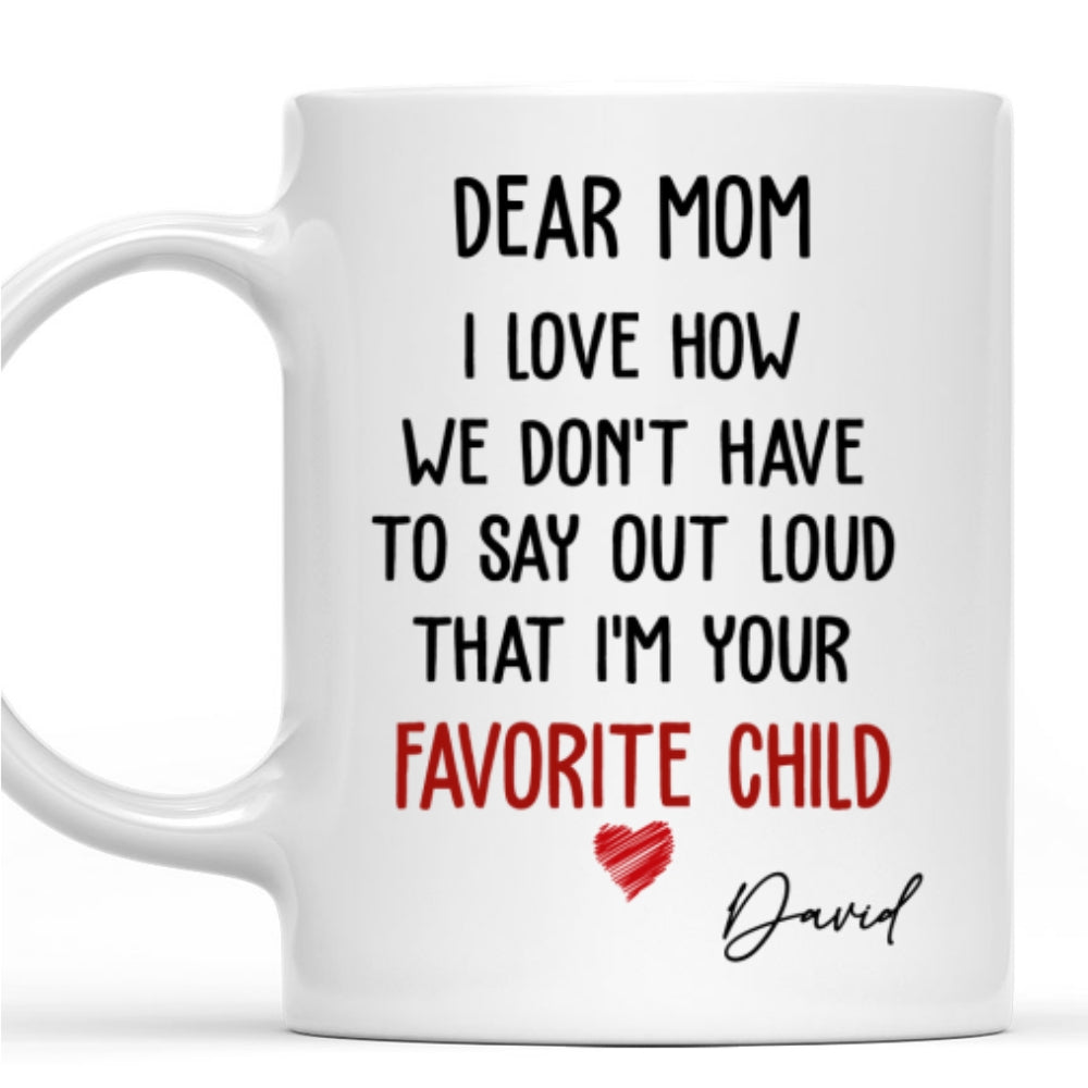 I Am Your Favorite Child - Personalized Custom Coffee Mug