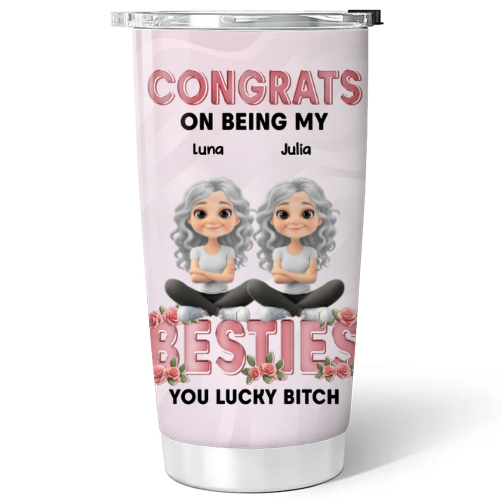 Congrats On Being My Bestie - Personalized Custom Tumbler