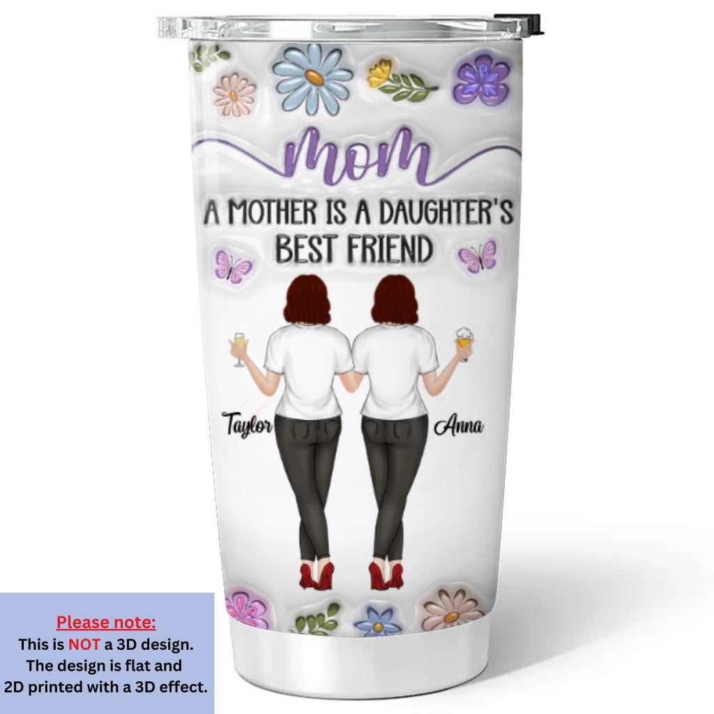 Mother And Daughter Best Friend Forever - Personalized Custom 3D Inflated Effect Tumbler