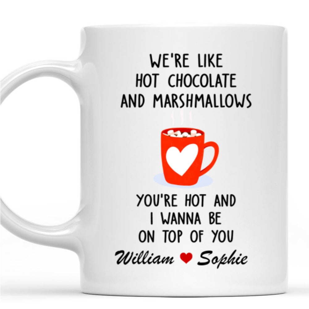 We Are Like Hot Chocolate And Marshmallows - Personalized Custom Coffee Mug