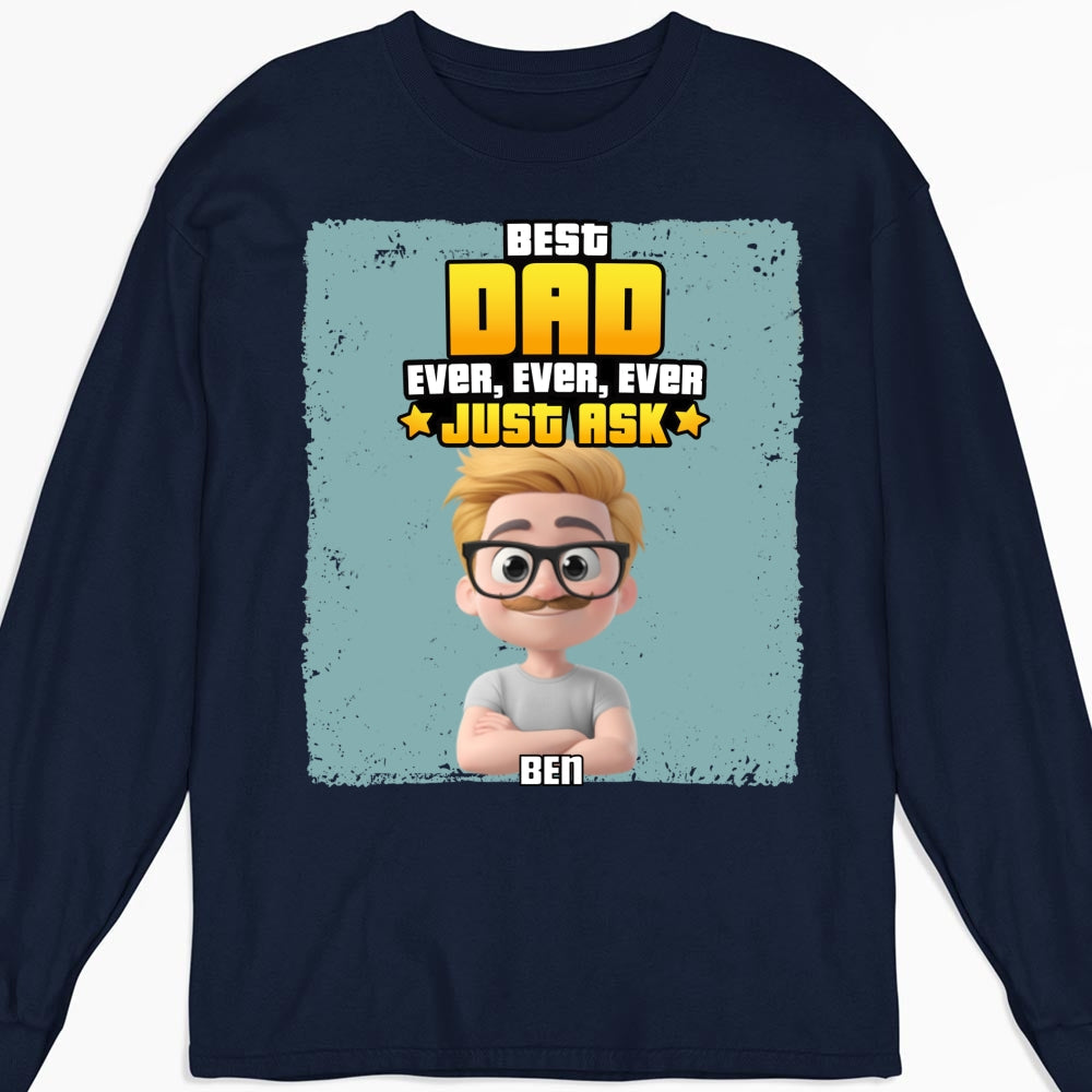 Best Dad Ever Just Ask - Personalized Custom Shirt