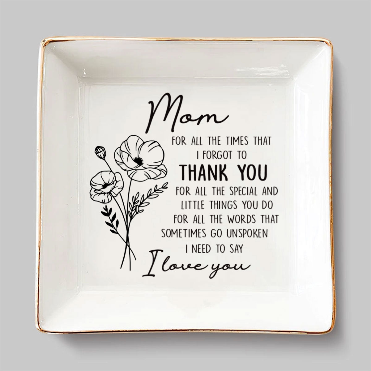 For All The Times That I Forgot To Thank You - Personalized Custom Jewelry Dish
