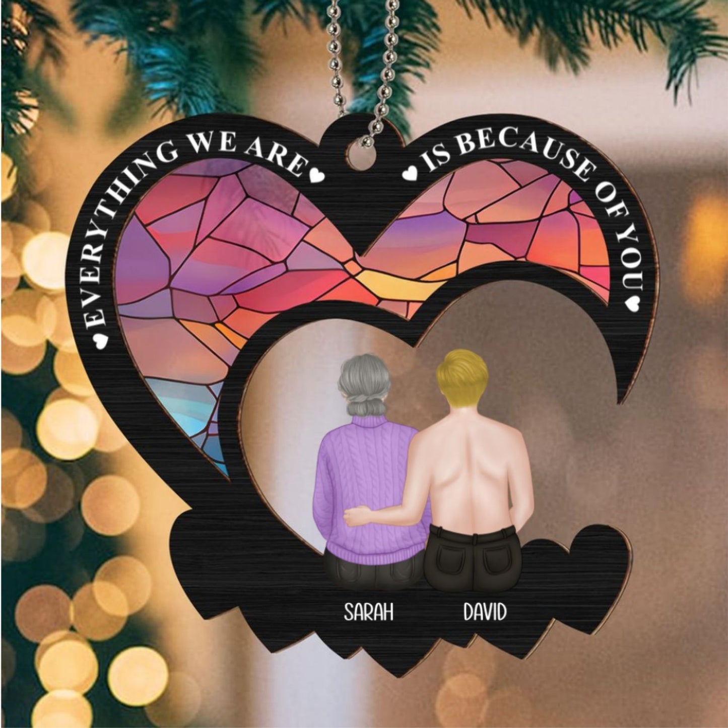 Everything We Are Is Because Of You - Personalized Custom Suncatcher Ornament