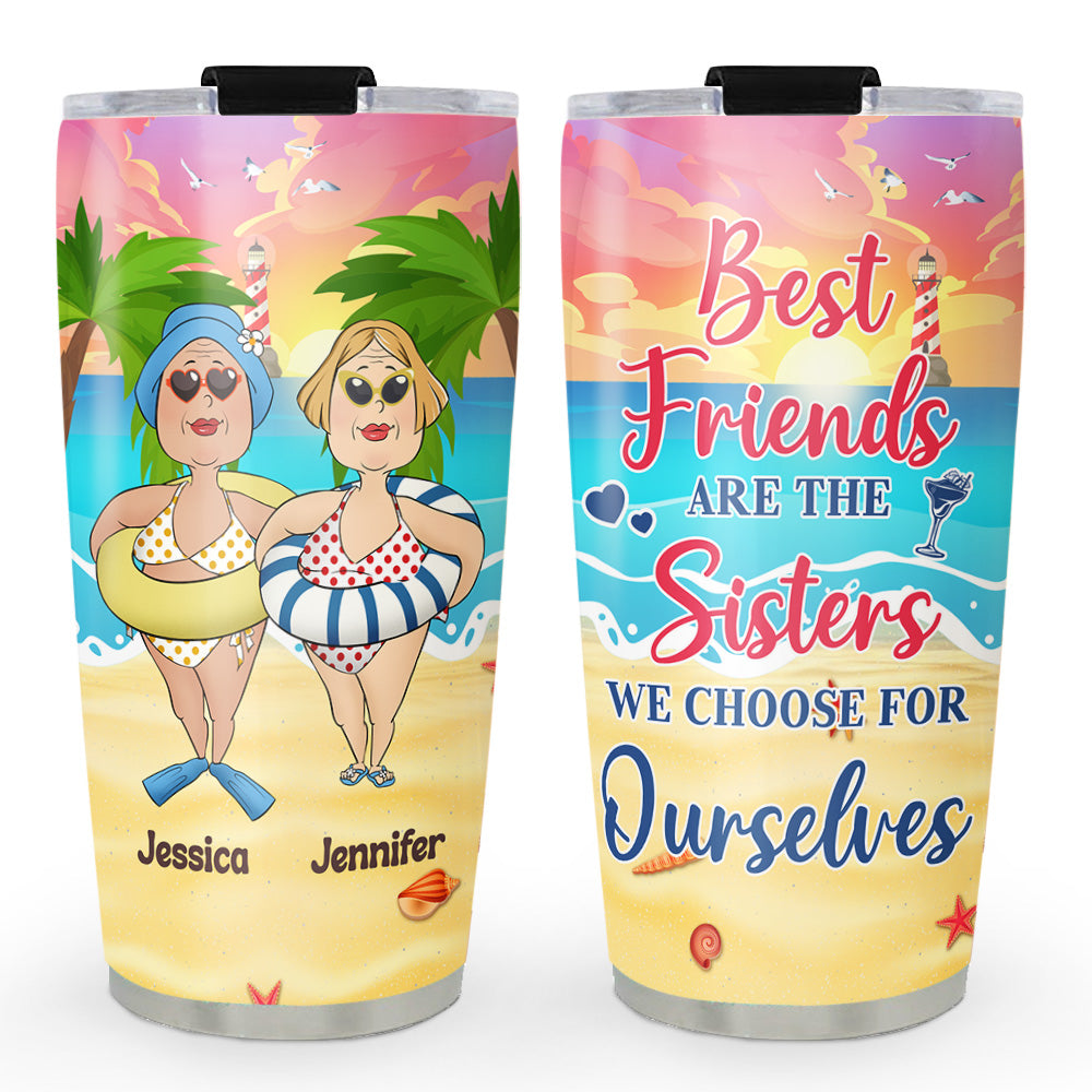 The Sisters We Choose For Ourselves - Personalized Custom Tumbler