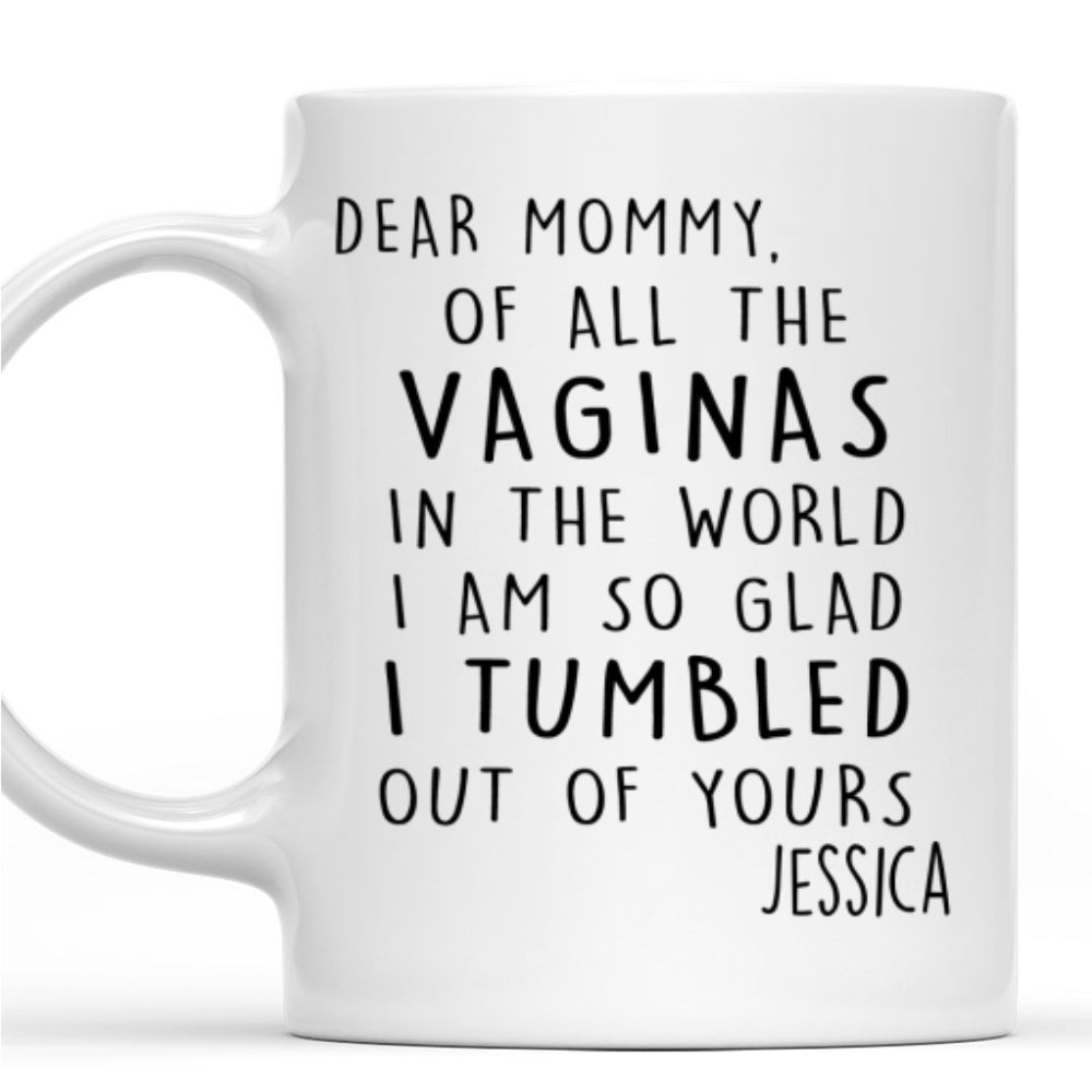 We Are So Glad We Tumbled Out Of Yours - Personalized Custom Coffee Mug