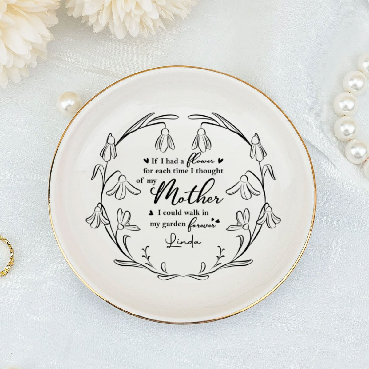 I Could Walk In My Garden Forever - Personalized Custom Jewelry Dish