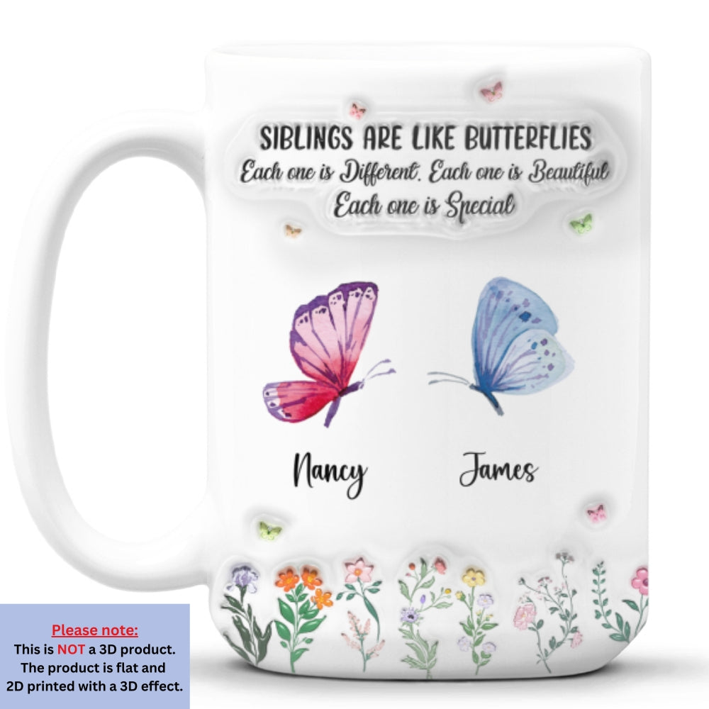 Siblings Are Like Butterflies - Personalized Custom 3D Inflated Effect Mug