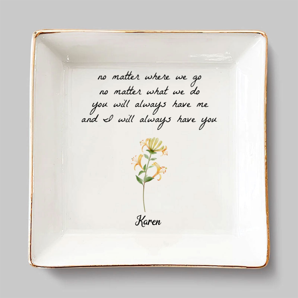 I Will Always Have You - Personalized Custom Jewelry Dish