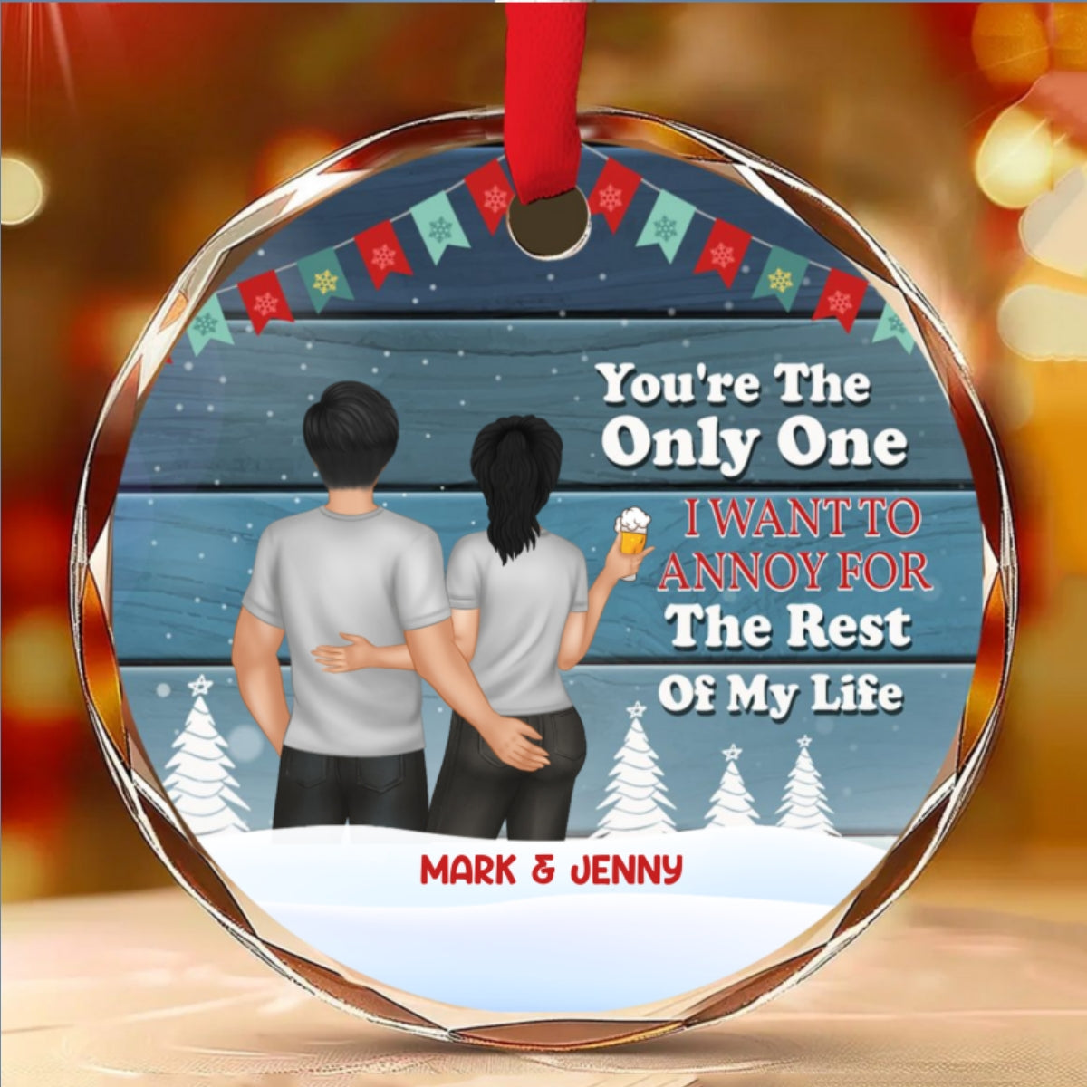 Christmas Couple Only One I Want To Annoy For The Rest Of My Life - Personalized Custom Glass Ornament