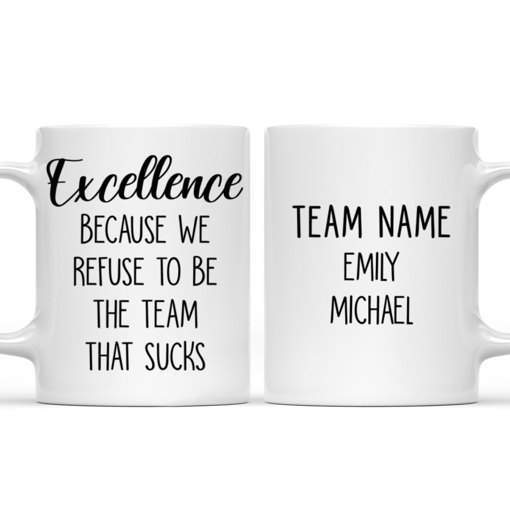 Refuse To Be The Team That Sucks - Personalized Custom Coffee Mug