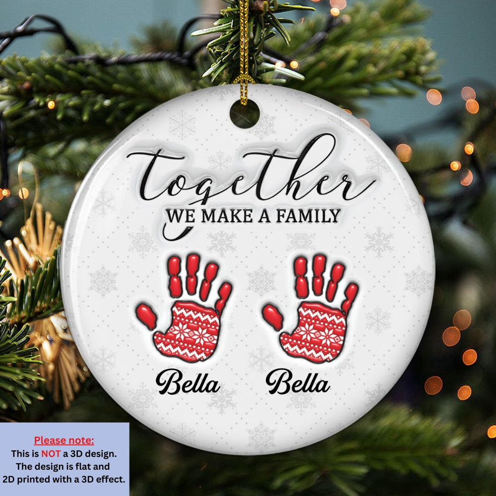 Together We Make A Family - Personalized Custom 3D Inflated Effect Ceramic Ornament