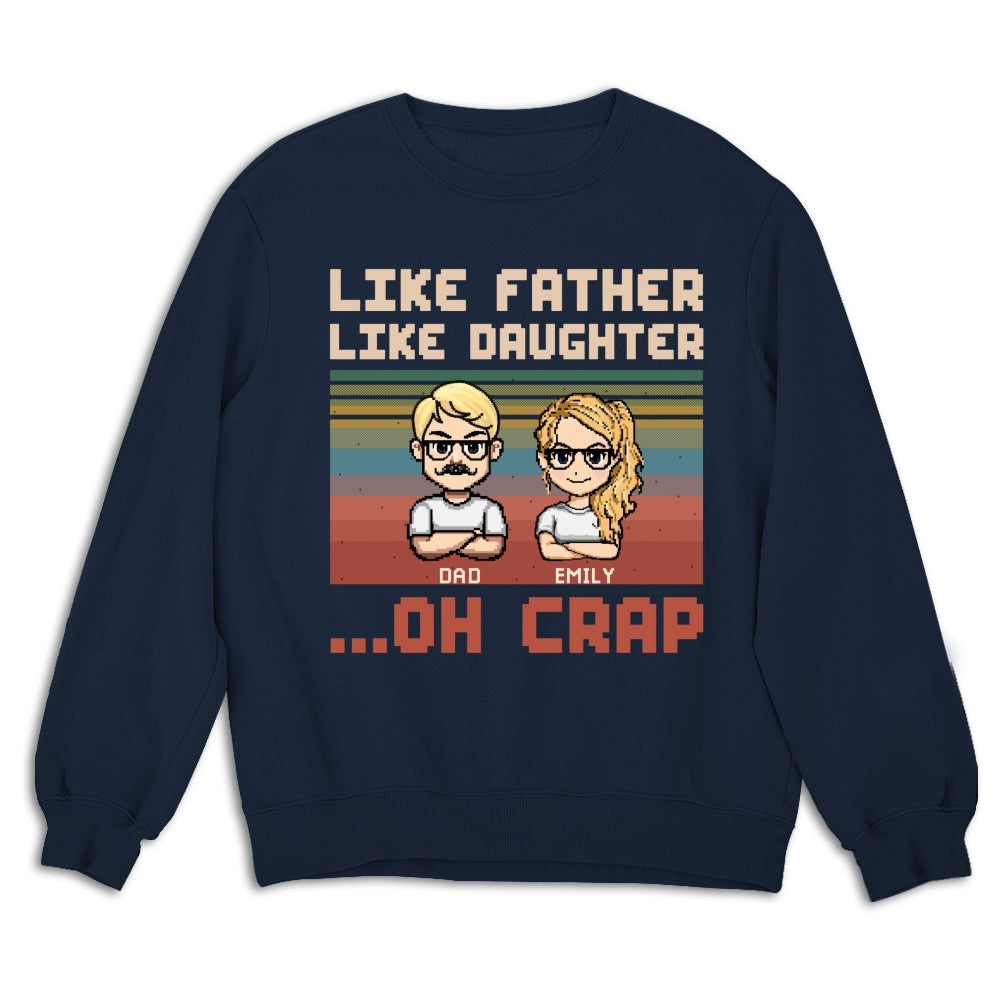 Like Dad Like Daughter Oh Crap - Personalized Custom Shirt