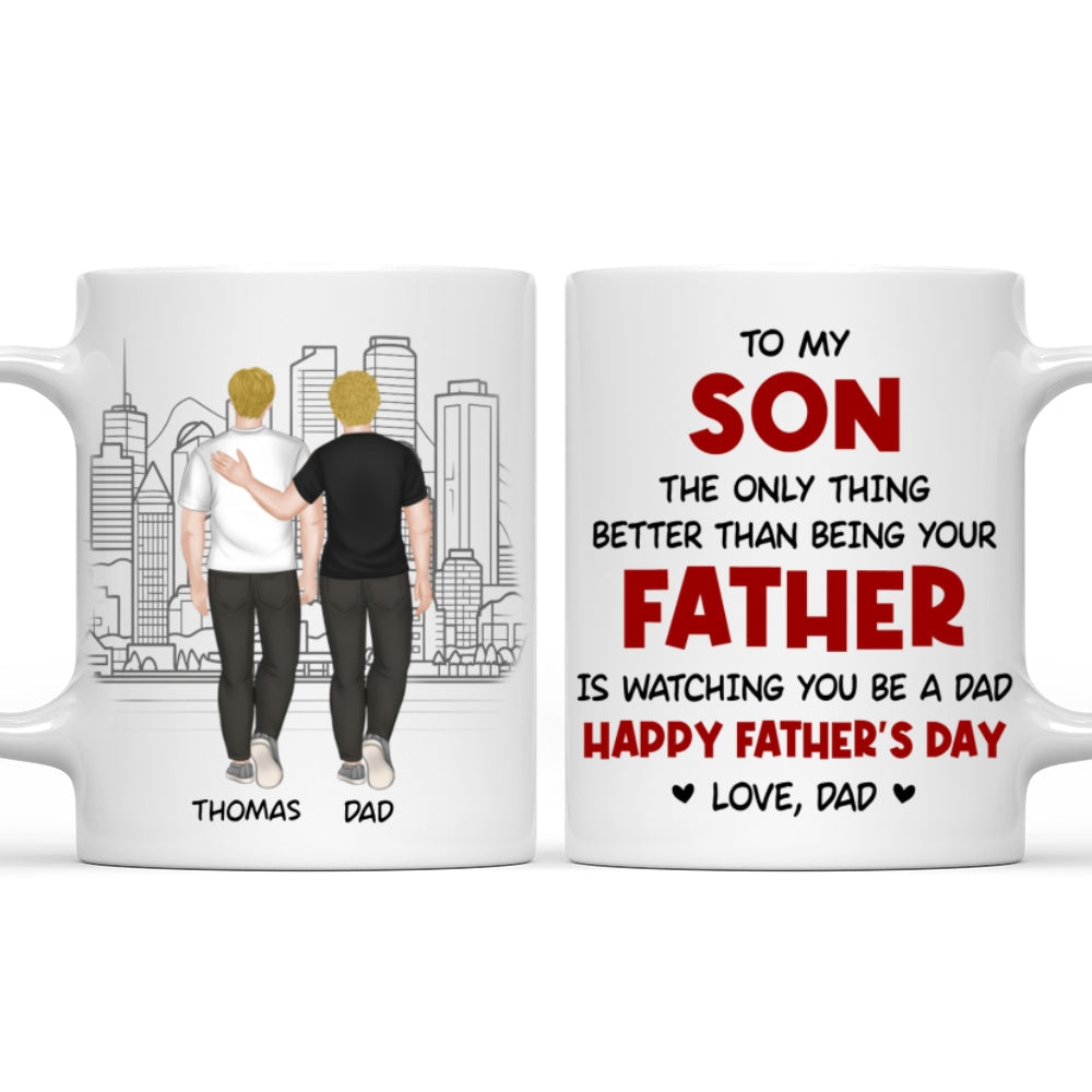 Watching You Be A Dad My Son - Personalized Custom Coffee Mug