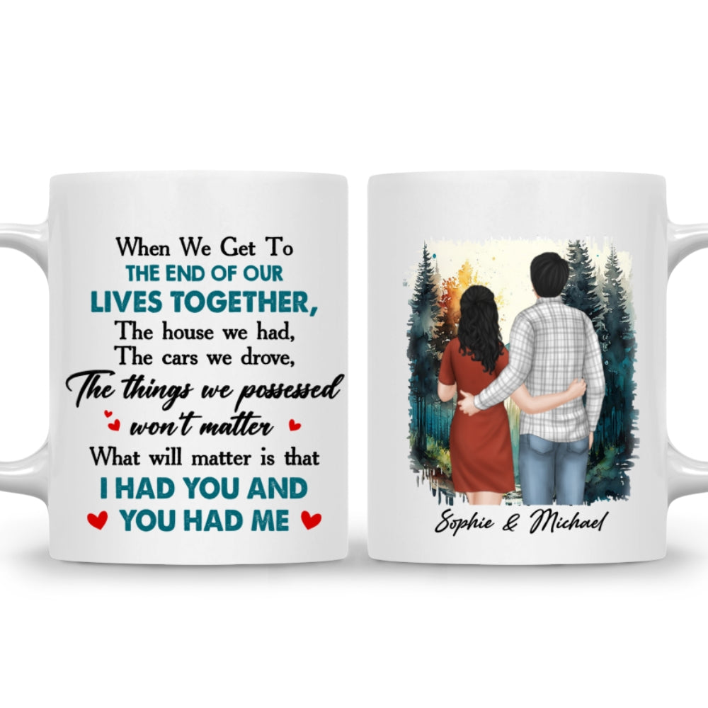 I Had You And You Had Me - Personalized Custom Coffee Mug