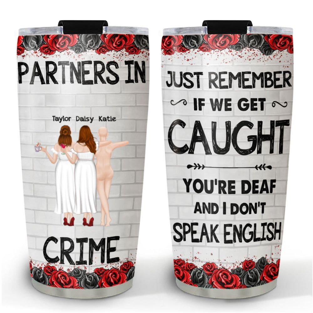 Bestie Partners In Crime If We Get Caught - Personalized Custom Tumbler