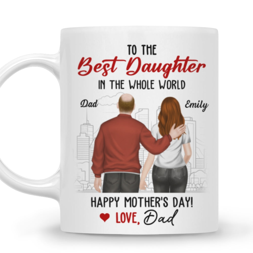 To The Best Daughter Ever - Personalized Custom Coffee Mug