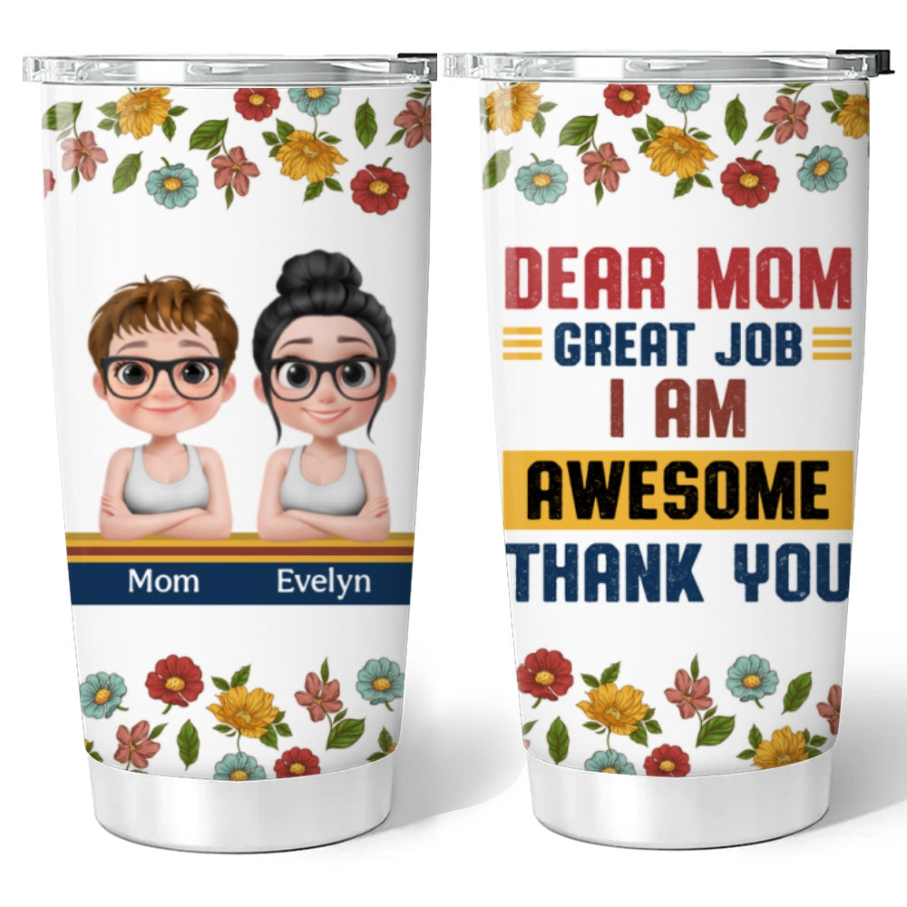 Dear Mom Great Job - Personalized Custom Tumbler