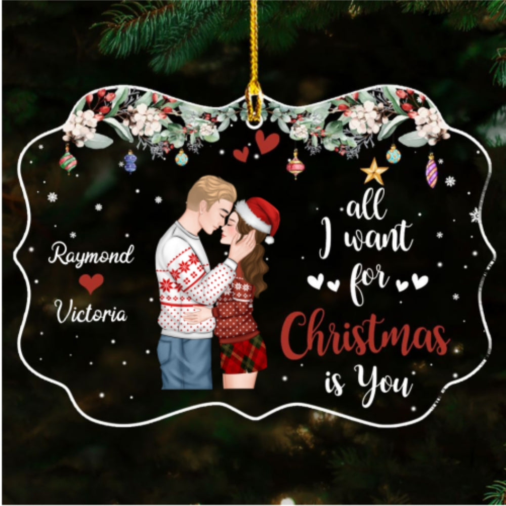 All I Want For Christmas Is You - Personalized Custom Acrylic Ornament