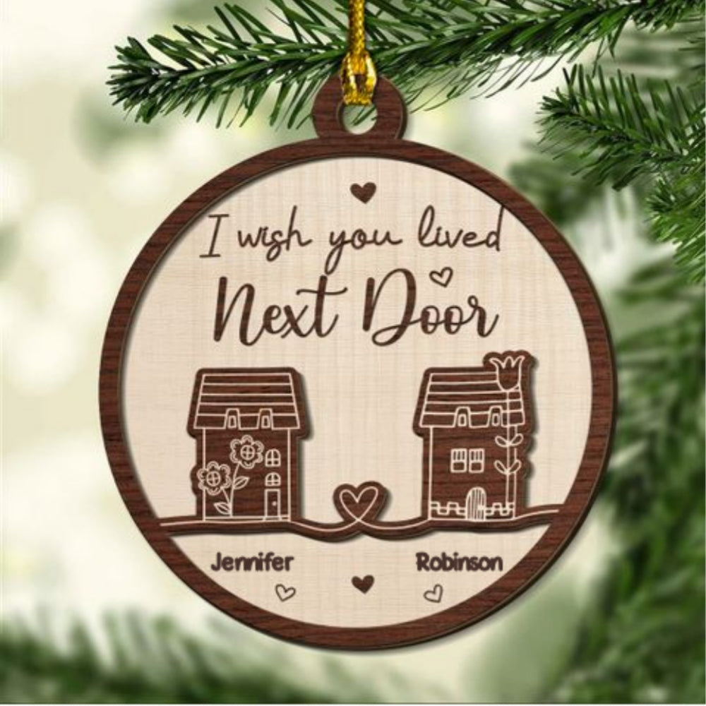 I Wish You Lived Next Door - Personalized Custom Freeshape 2-Layered Wood Ornament