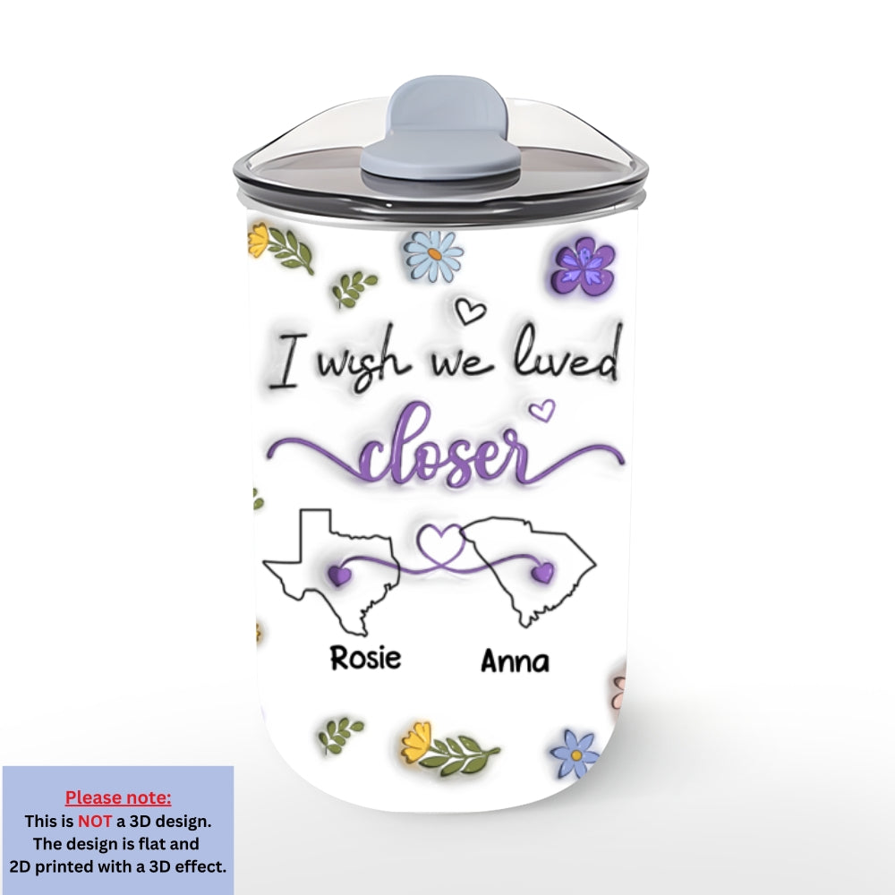 I Wish We Lived Closer - Personalized Custom 10oz Tumbler