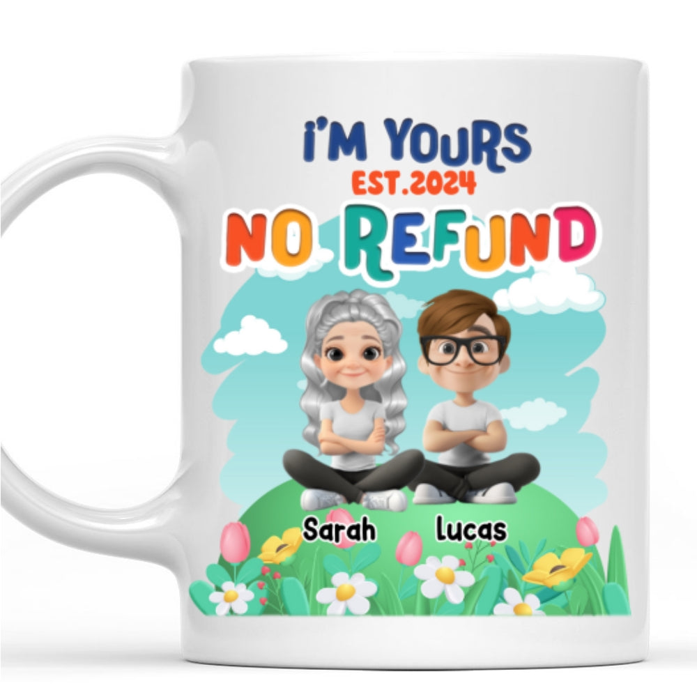I Am Yours No Refund - Personalized Custom Coffee Mug