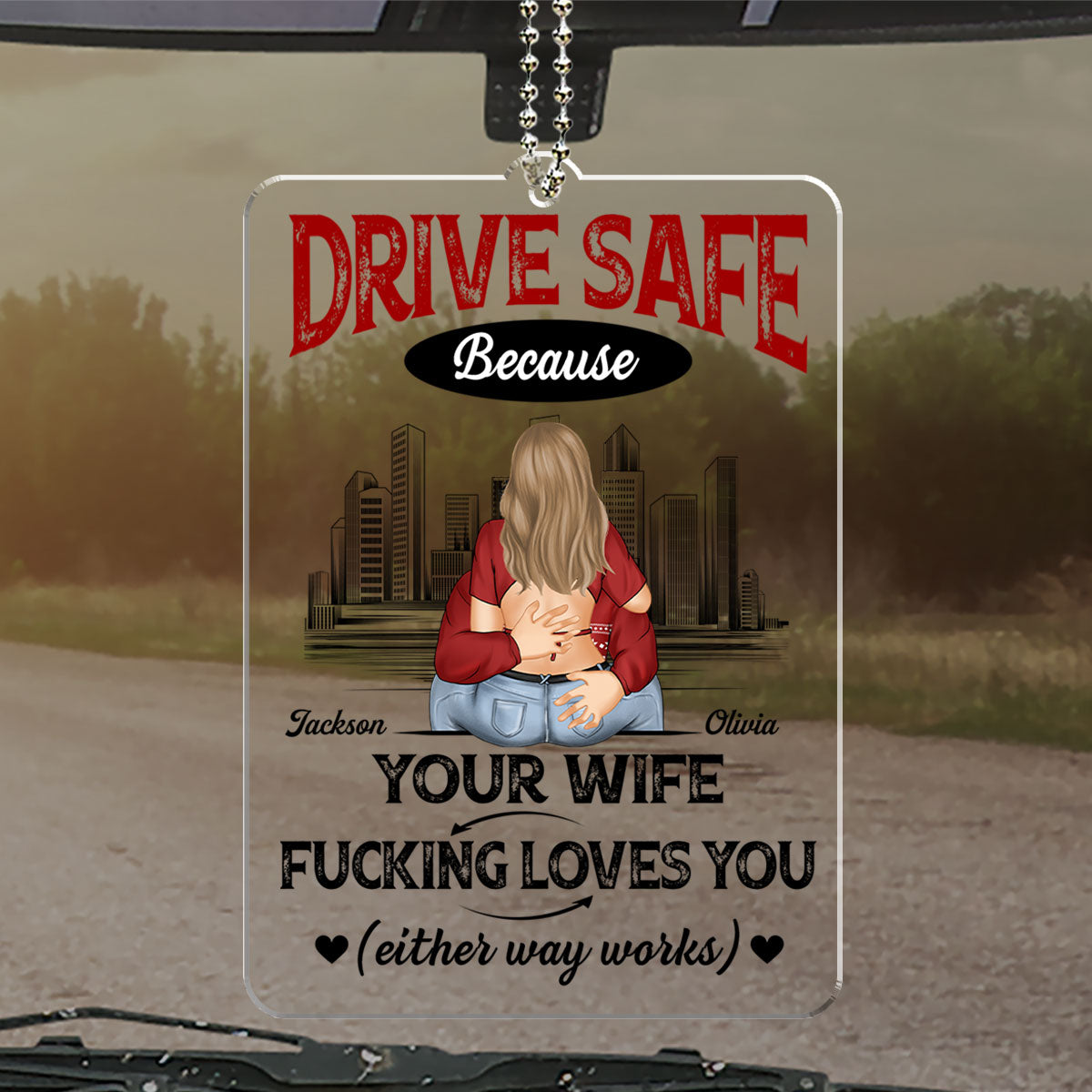 Drive Safe Because I Love You - Personalized Custom Car Ornament
