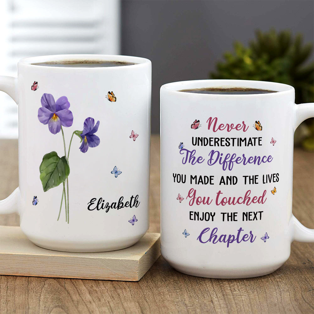 Never Underestimate The Difference You Made - Personalized Custom Mug