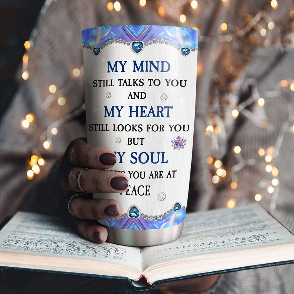 My Mind My Heart My Soul - Personalized Custom Tumbler