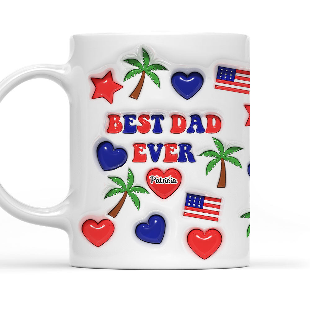 Best Dad Ever - Personalized Custom 3D Inflated Effect Mug