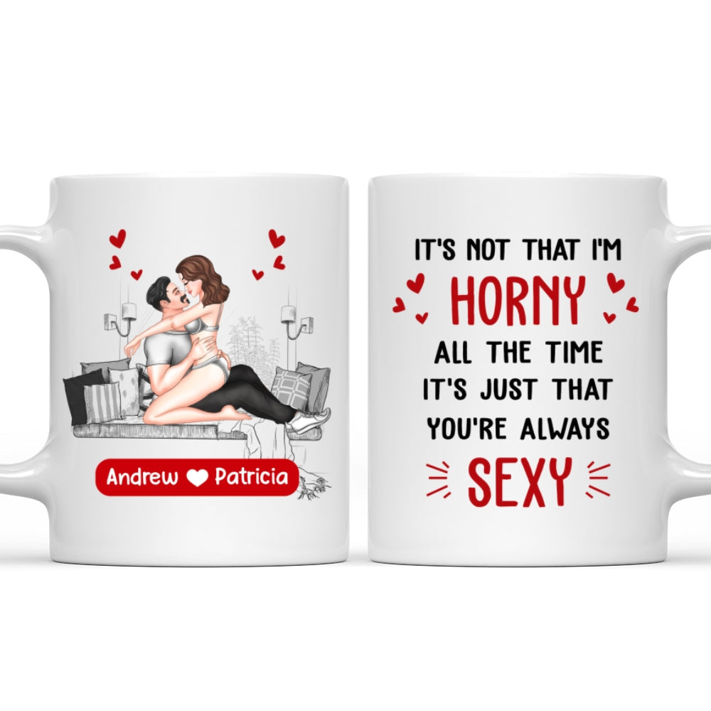 You Are Always Sexy - Personalized Custom Coffee Mug