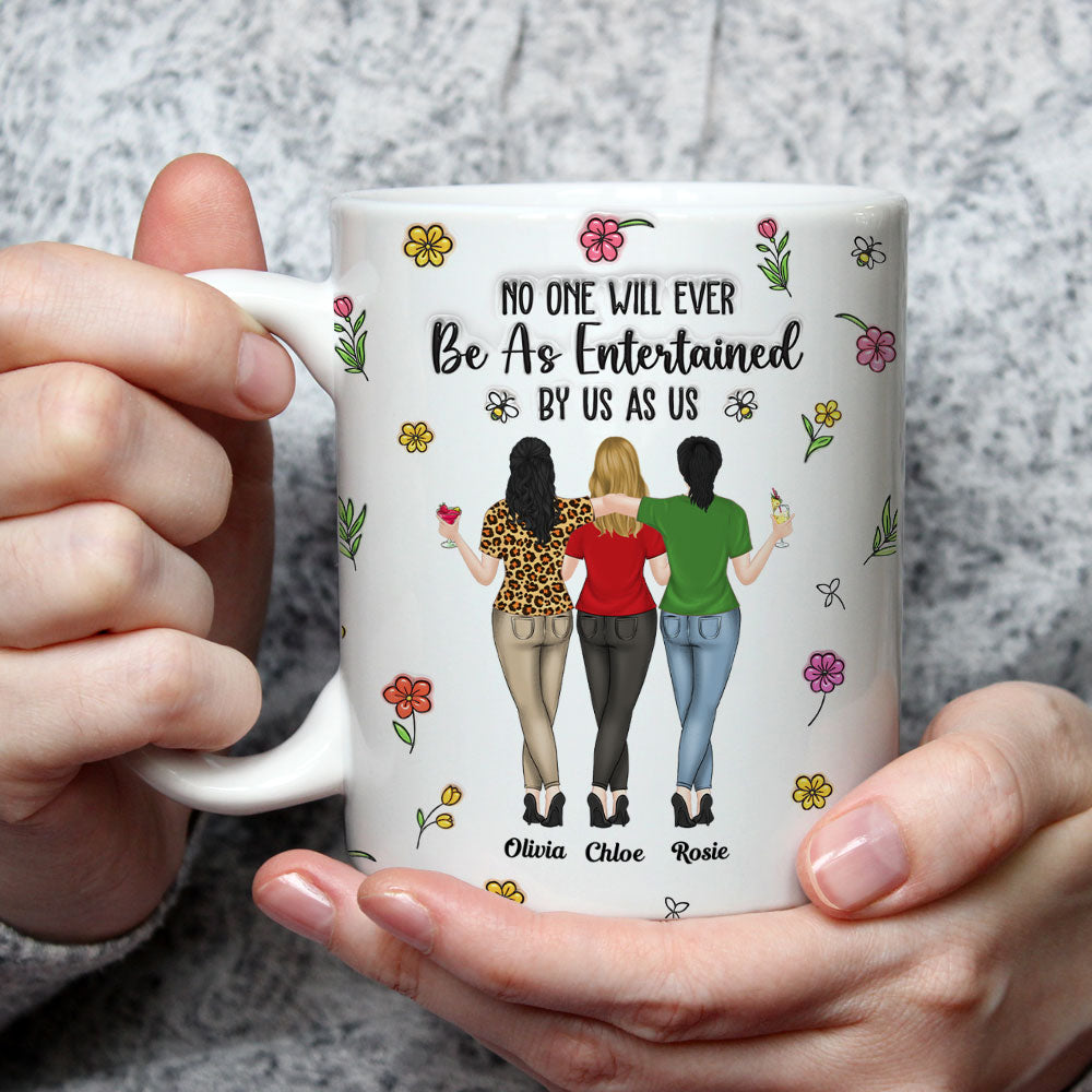 No One Will Ever Be As Entertained - Personalized Custom 3D Inflated Effect Mug