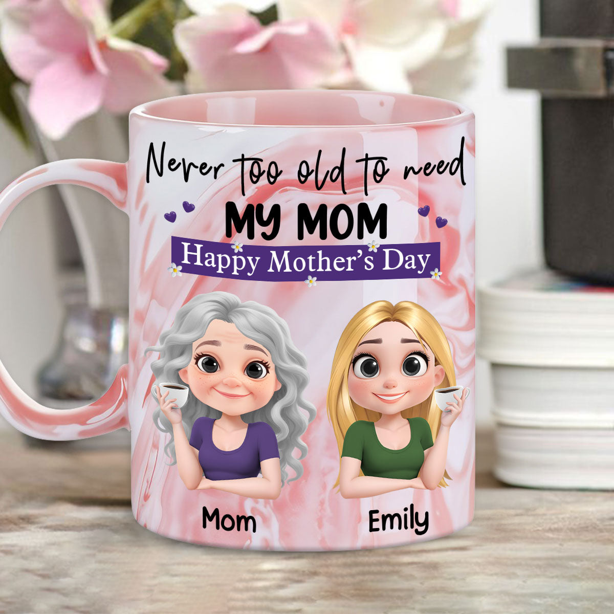 Never Too Old To Need Mom - Personalized Custom Pink Marble Mug