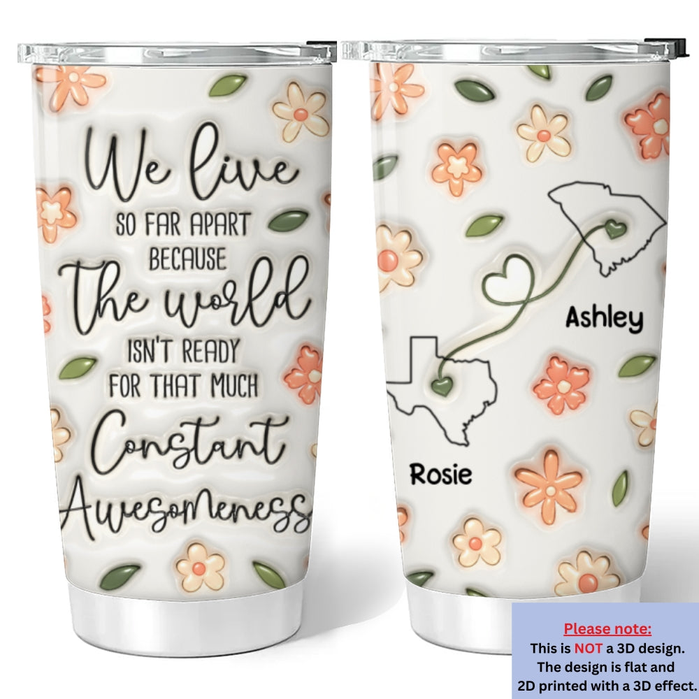 The World Cannot Handle Us Together - Personalized Custom 3D Inflated Effect Tumbler