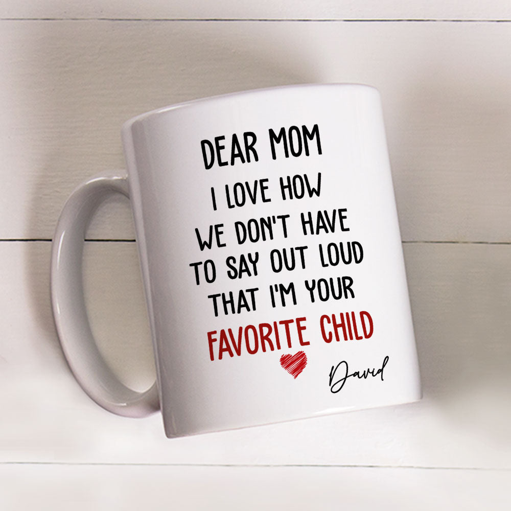 I Am Your Favorite Child - Personalized Custom Coffee Mug