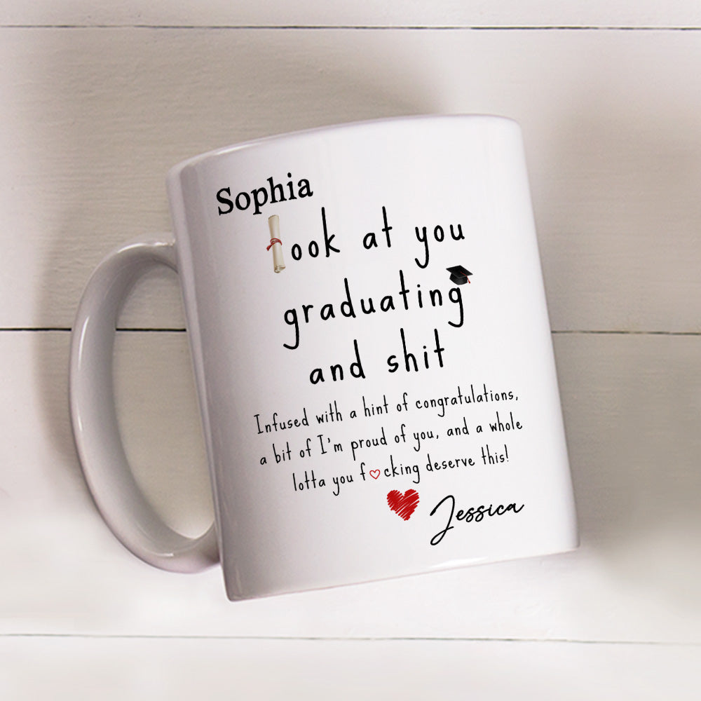 Look At You Graduating And Shit - Personalized Custom Coffee Mug